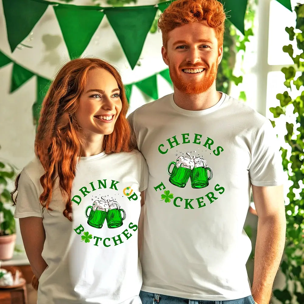 Cheers F*ckers, Drink Up B*tches Saint Paddy Couples T-Shirt