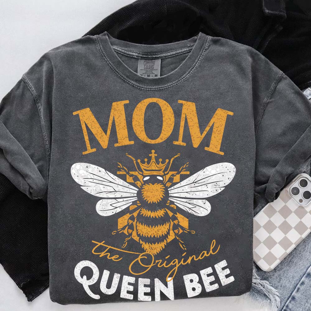 Mom, The Original Queen Bee Shirt â€?Stylish & Fun Mother's Day Tee