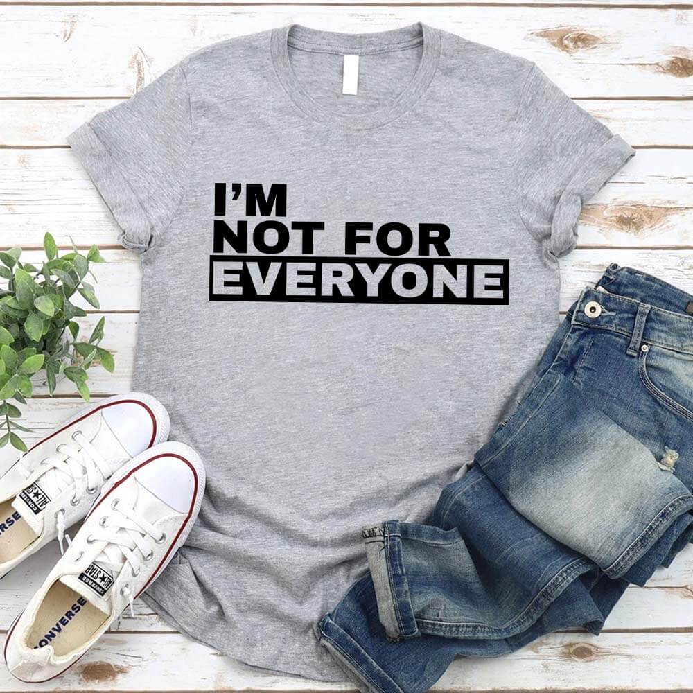 I'm Not For Everyone T-Shirt â€?Funny Unisex Graphic Tee