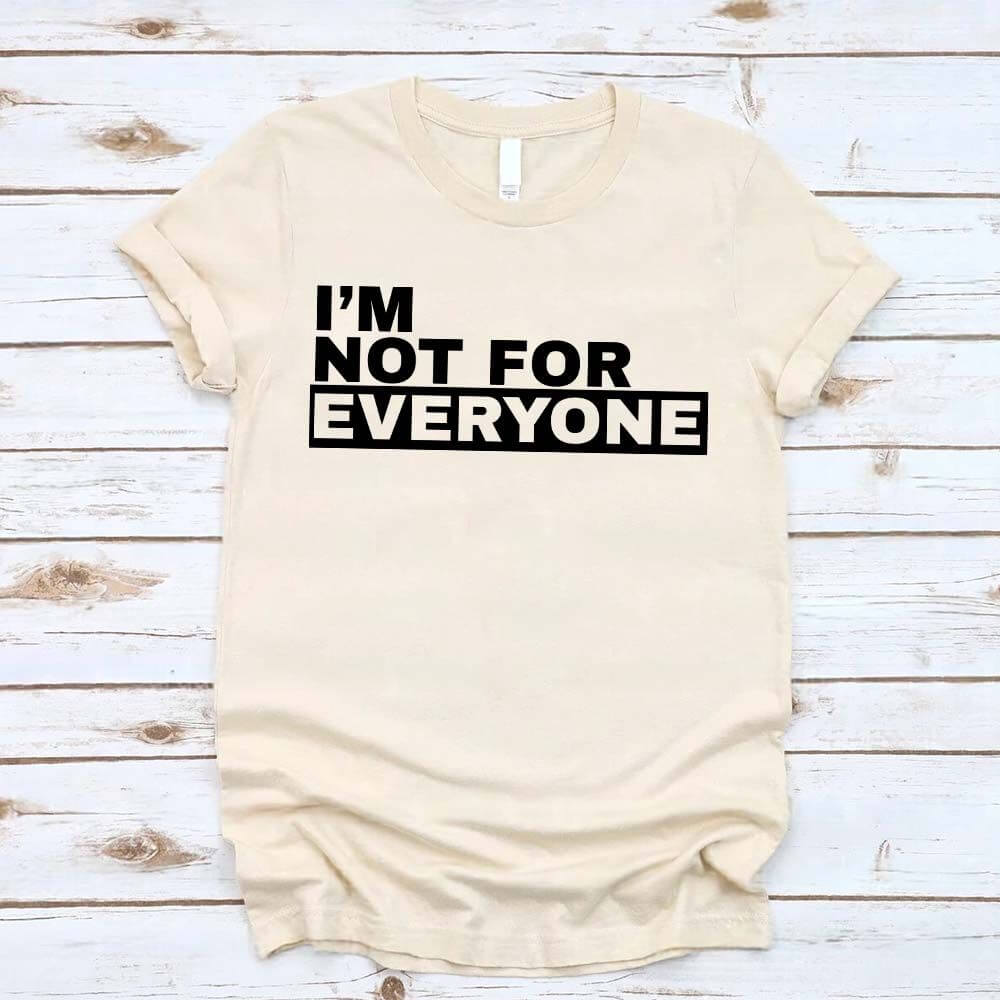 I'm Not For Everyone T-Shirt â€?Funny Unisex Graphic Tee