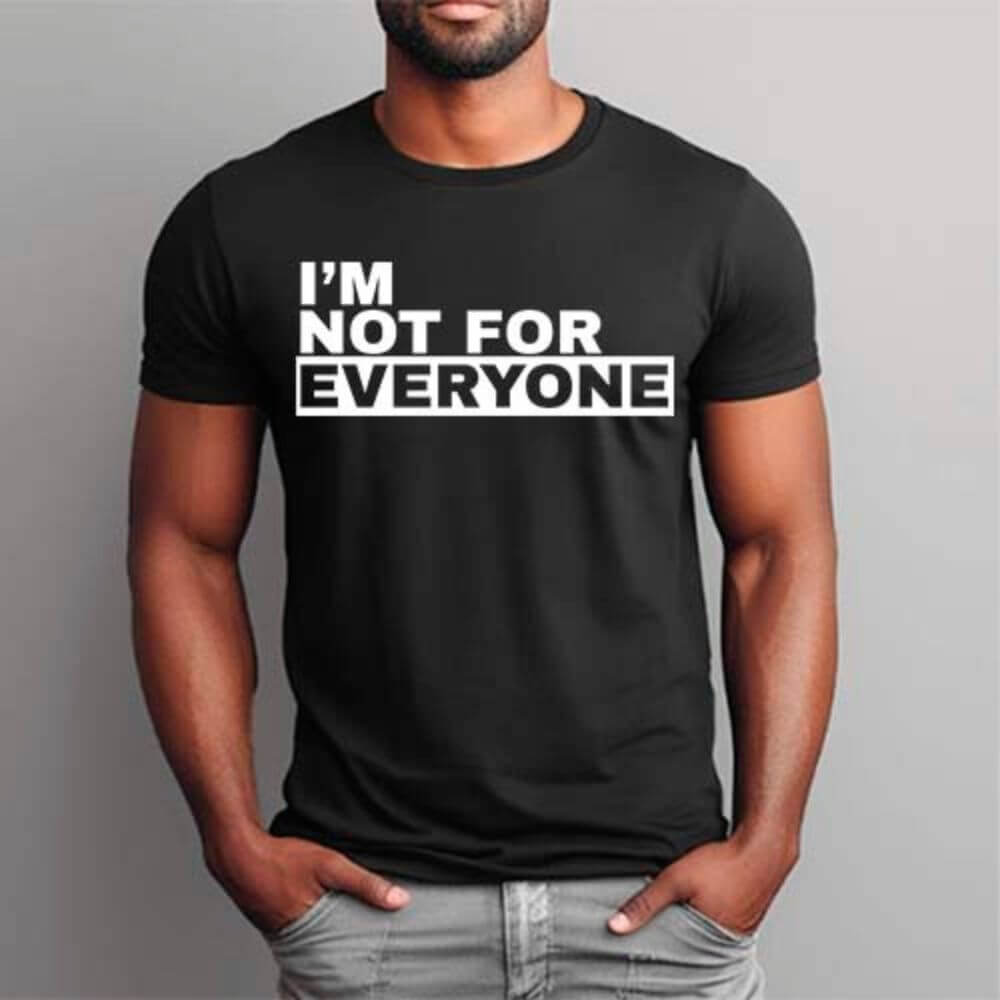 I'm Not For Everyone T-Shirt â€?Funny Unisex Graphic Tee