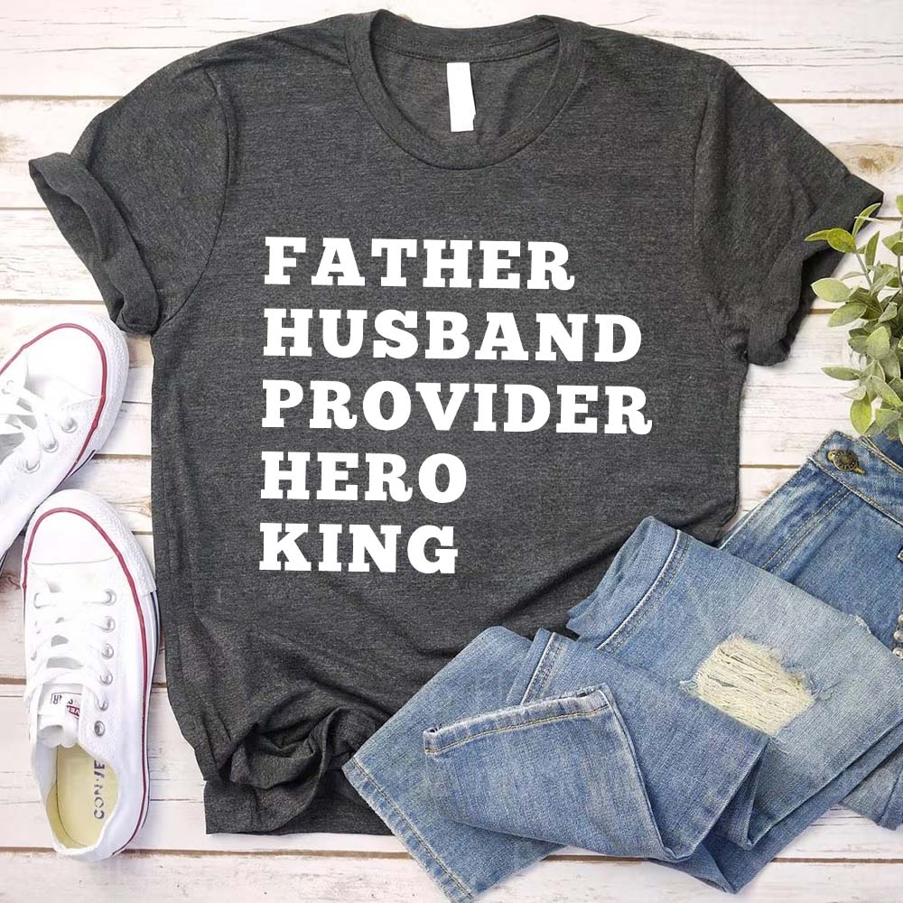 Father Husband Provider Hero King T-shirt