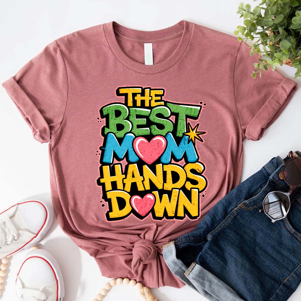 Best Mom Hands Down Shirts â€?Cute & Trendy Mother's Day Gift Tees