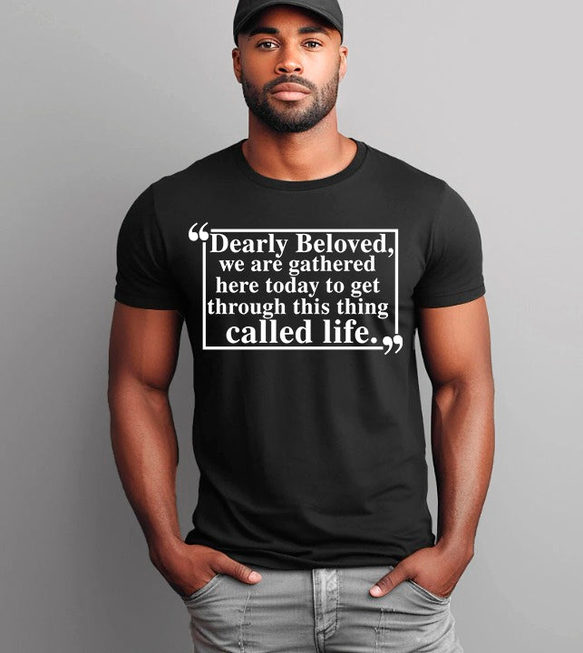 Dearly Beloved Tee â€?Unisex Funny Quote Shirt