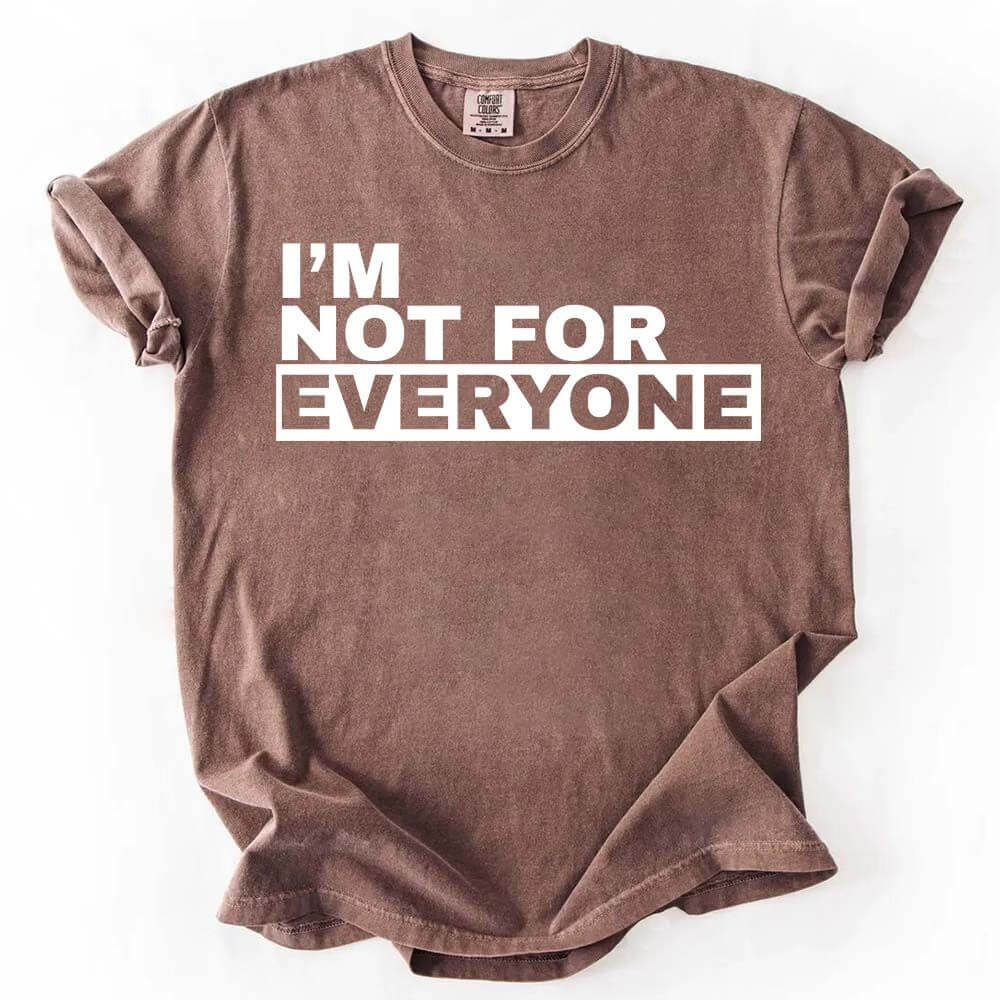 I'm Not For Everyone T-Shirt â€?Funny Unisex Graphic Tee