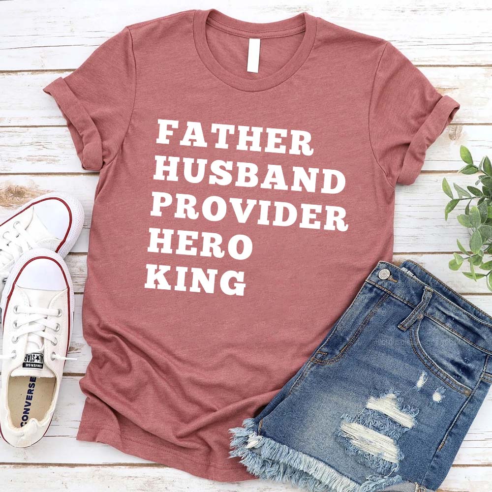 Father Husband Provider Hero King T-shirt