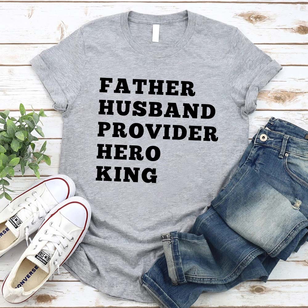 Father Husband Provider Hero King T-shirt