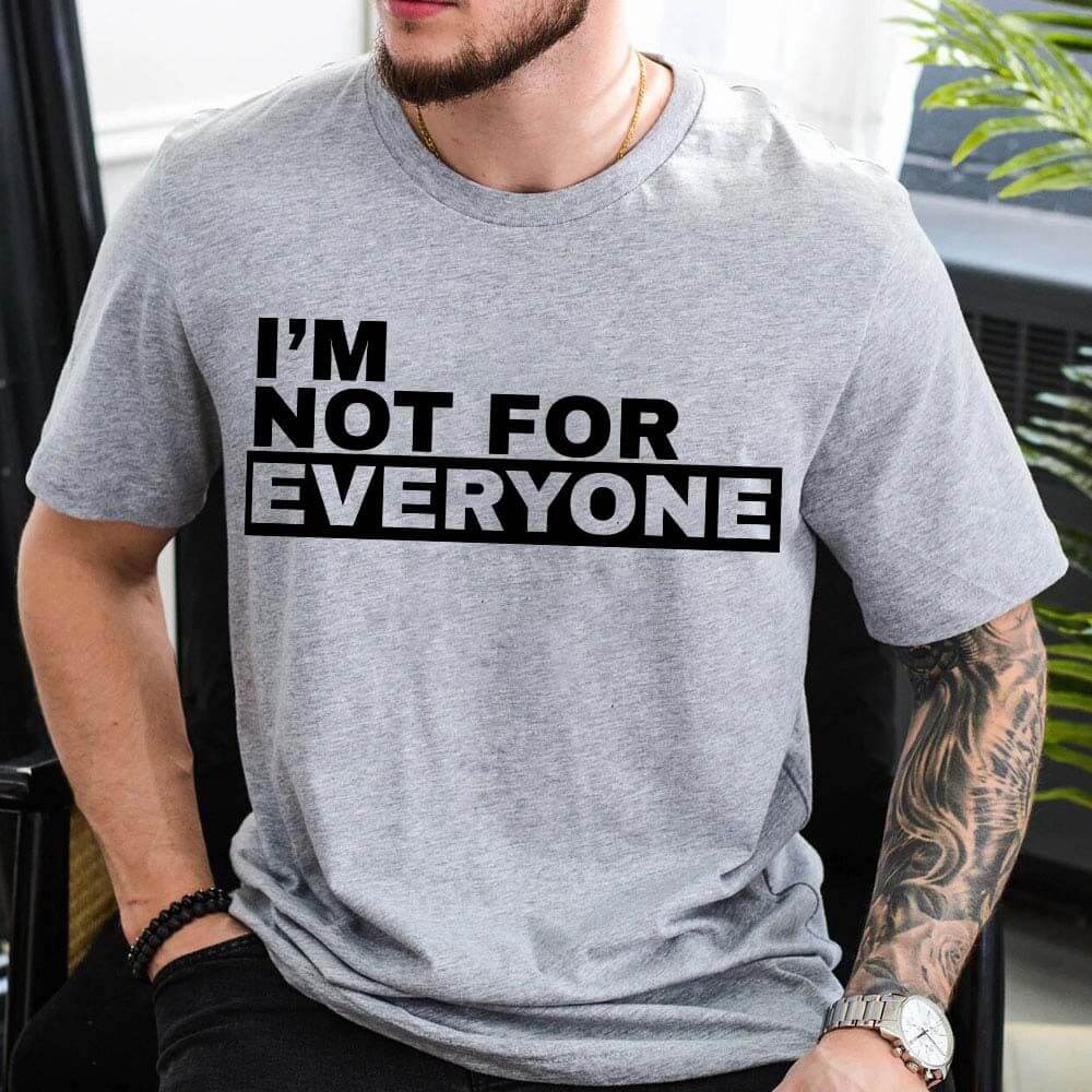 I'm Not For Everyone T-Shirt â€?Funny Unisex Graphic Tee