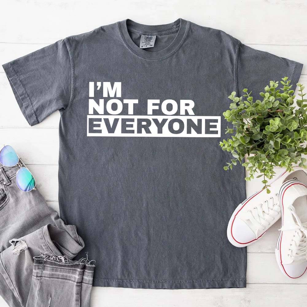 I'm Not For Everyone T-Shirt â€?Funny Unisex Graphic Tee