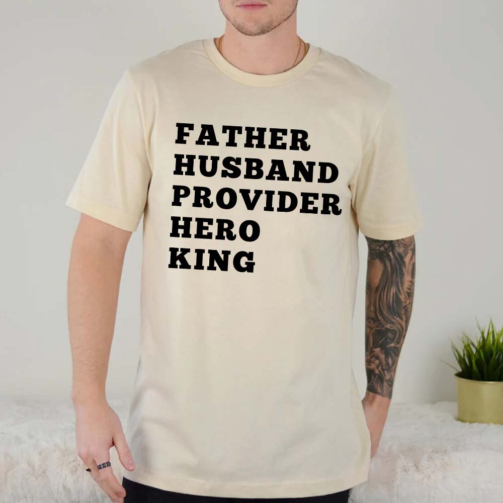 Father Husband Provider Hero King T-shirt