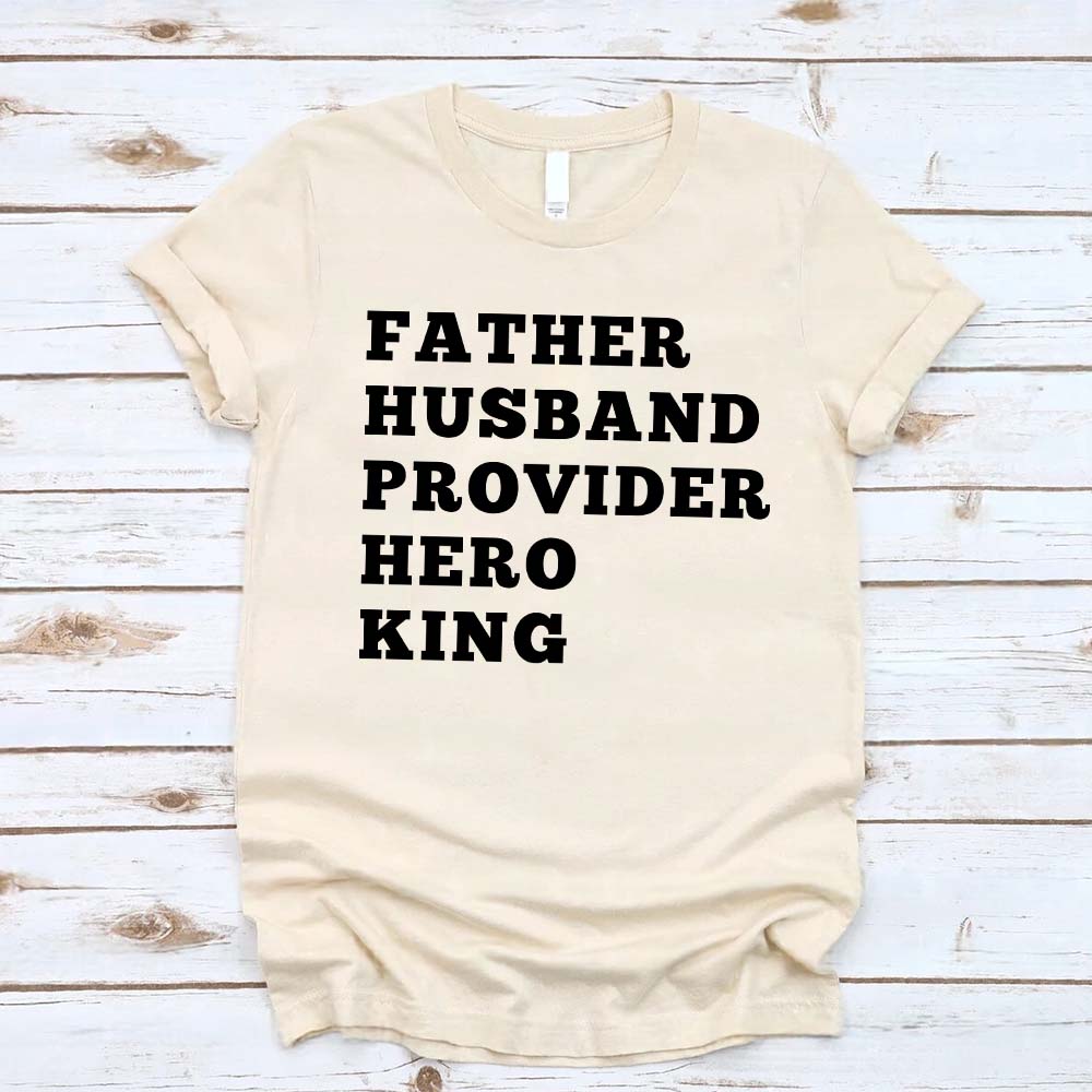 Father Husband Provider Hero King T-shirt