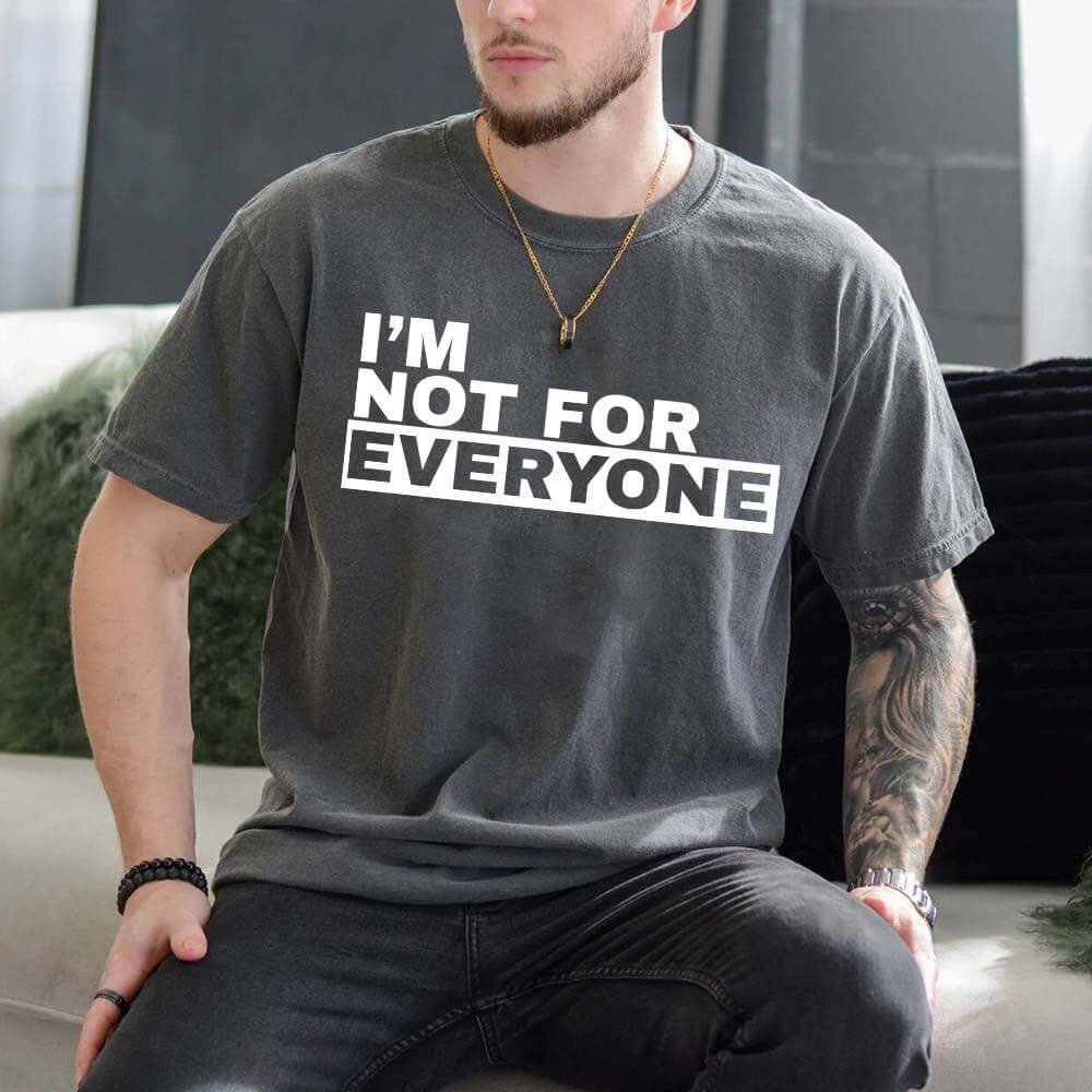 I'm Not For Everyone T-Shirt â€?Funny Unisex Graphic Tee