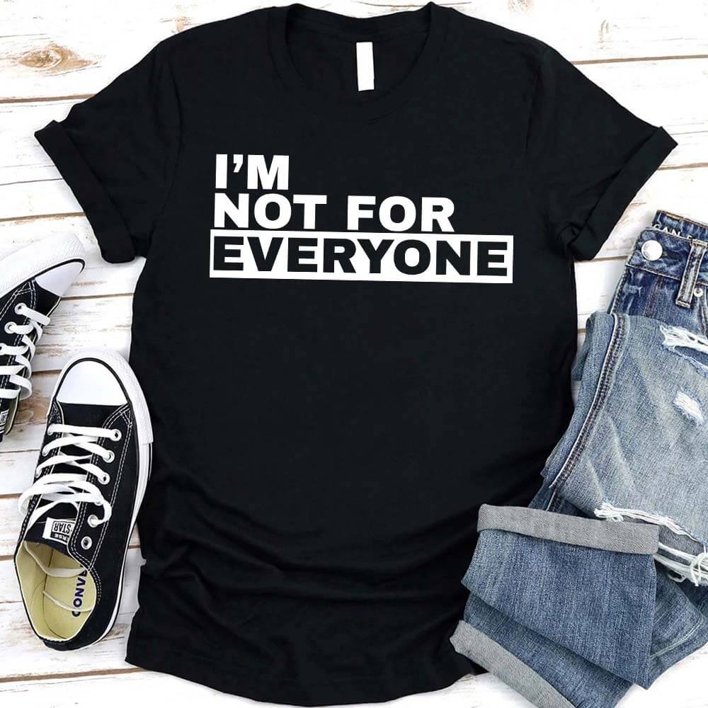 I'm Not For Everyone T-Shirt â€?Funny Unisex Graphic Tee