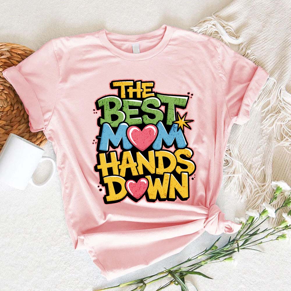 Best Mom Hands Down Shirts â€?Cute & Trendy Mother's Day Gift Tees